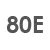 80 E